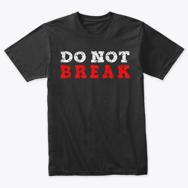 Do Not Break